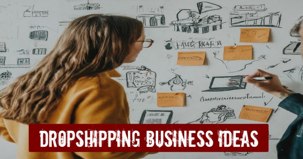 Dropshipping Business Ideas