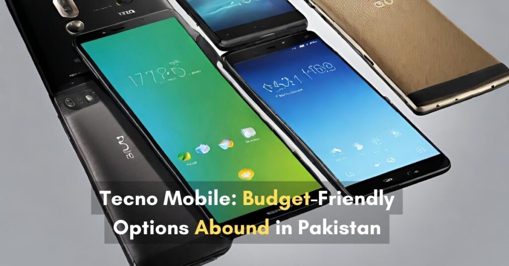 Tecno Mobile Price in Pakistan